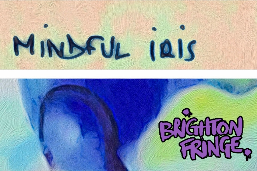 BRIGHTON FRINGE FESTIVAL: Mindful Iris