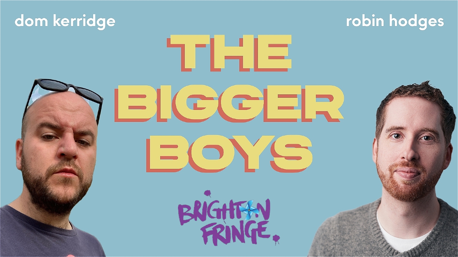 BRIGHTON FRINGE FESTIVAL: The Bigger Boys